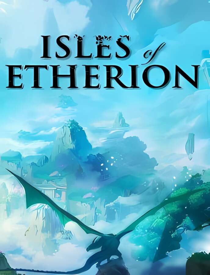 埃瑟里安群岛:浮岛风云/Isles of Etherion（集成幻灭公+Build.11484417升级档）_喵星博客