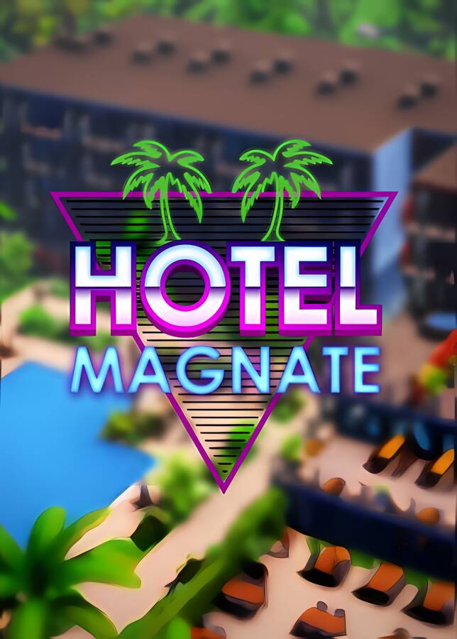 酒店大亨/Hotel Magnate（V0.8.3.7+集成沙漠高速DLC）_喵星博客