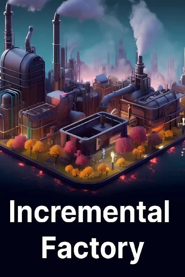 增量工厂/Incremental Factory（集成Build.13746555升级档）_喵星博客